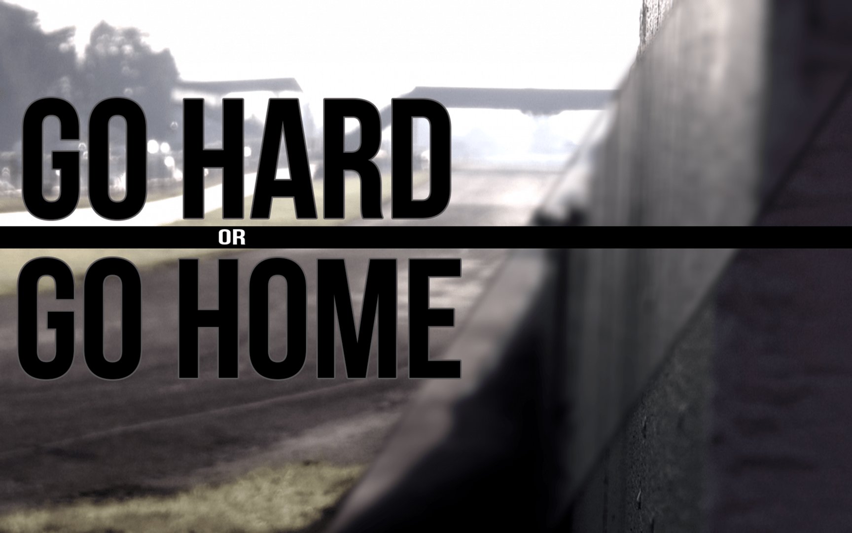 Go Hard Or Go Home Wallpapers.png